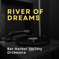 Bar Harbor Society Orchestra - River of Dreams