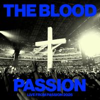 Passion, JJ Hasulube - The Blood (Live From Passion 2026)