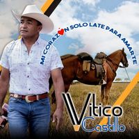 Vitico Castillo - Mi Corazón Solo Late Para Amarte