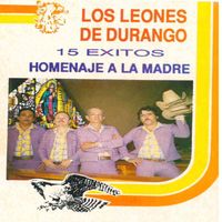 Los Leones De Durango - 15 Exitos Homenaje a La Madre