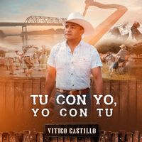 Vitico Castillo - Tu Con Yo, Yo Con Tu