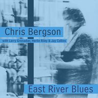 Chris Bergson - East River Blues