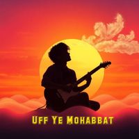 Ehsan Malhotra - Uff Ye Mohabbat