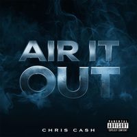 Chris Cash - AIR IT OUT (Explicit)