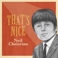 Neil Christian - That's Nice (Rerecorded)