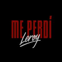 Leroy - Me Perdí
