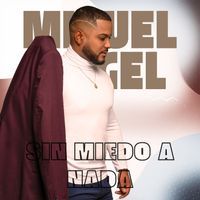 MIGUEL ANGEL - Sin Miedo a Nada