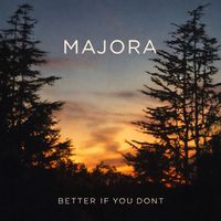Majora - Better If You Don't