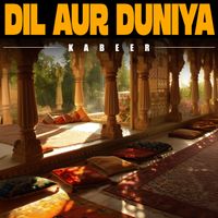 Kabeer - Dil Aur Duniya