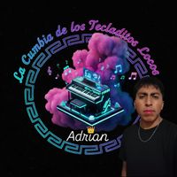 Adrian - La Cumbia de los Tecladitos Locos