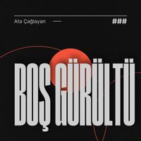 Ata Çağlayan - Boş Gürültü