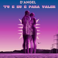 D'Angel - Tu e Eu é Para Valer