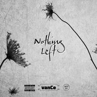 Vance - Nothing Left (Explicit)
