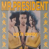 Mr. President - Up'n Away