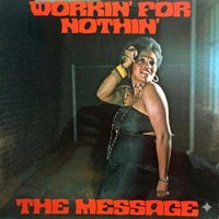 The Message - Workin' for Nothin'