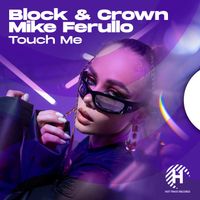 Block & Crown & Mike Ferullo - Touch Me