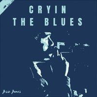 Jesse James - Cryin (The Blues)
