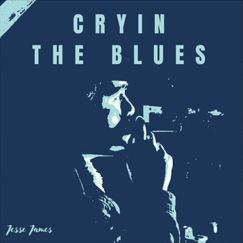 Jesse James - Cryin (The Blues)