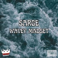 Sarge - Wavey Mindset (Explicit)