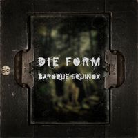 DIE FORM - Baroque Equinox (Explicit)