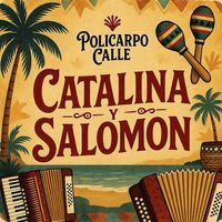 Policarpo Calle - Catalina Y Salomon