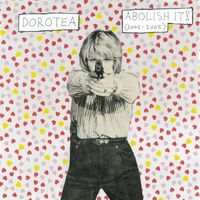 Dorotea - Abolish It! (2002-2005)