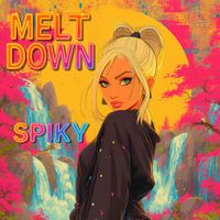 SPIKY - Melt Down