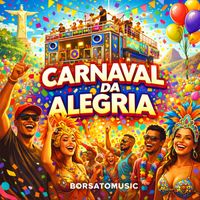 Borsatomusic - CARNAVAL DA ALEGRIA