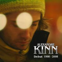 Alexandre Kinn - Debut (1998-2008) (Version Remasterisée)