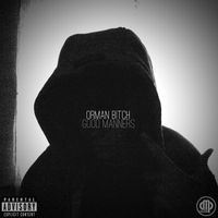 Orman Bitch - Good Manners (Explicit)