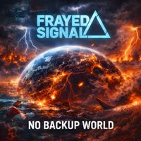 Frayed Signal - No Backup World