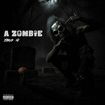 Ymo G - A Zombie (Explicit)