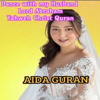 Aida Guran - Dance With My Husband Lord Abraham Yahweh Christ Quran