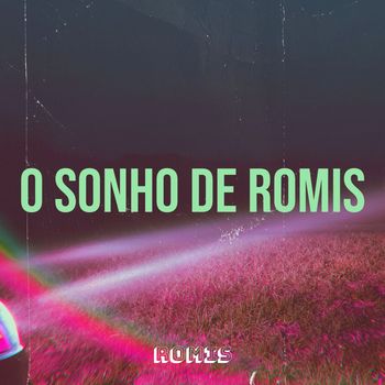 ROMIS - O Sonho De Romis (Explicit)