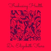 Dr. Elizabeth Fears - Freebasing Health