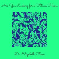 Dr. Elizabeth Fears - Are You Looking for a Fitness Home