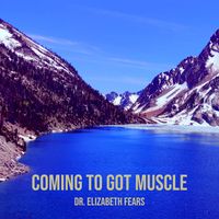 Dr. Elizabeth Fears - Coming to Got Muscle