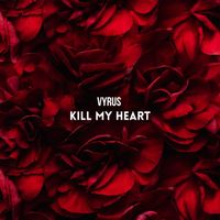 Vyrus - Kill My Heart
