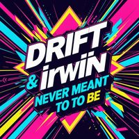 DRIFT - NEVER MEANT TO BE