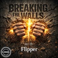 Flipper - Breaking The Walls