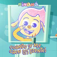 Ninaná - Cuando Se Me Caen Los Dientes