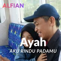 Alfian - Ayah Aku Rindu Padamu