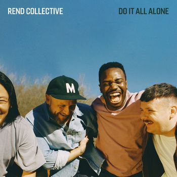 Rend Collective - Do It All Alone