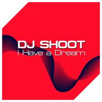 DJ Shoot - I Have a Dream