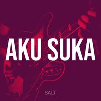 SALT - Aku Suka