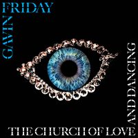 Gavin Friday - The Church of Love and Dancing