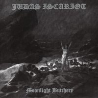 Judas Iscariot - Moonlight Butchery