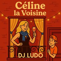 Dj Ludo - Céline, la voisine
