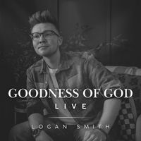Logan Smith - Goodness of God (Live)
