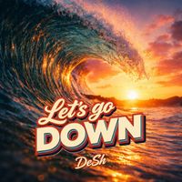 DeSh - Let's Go Down